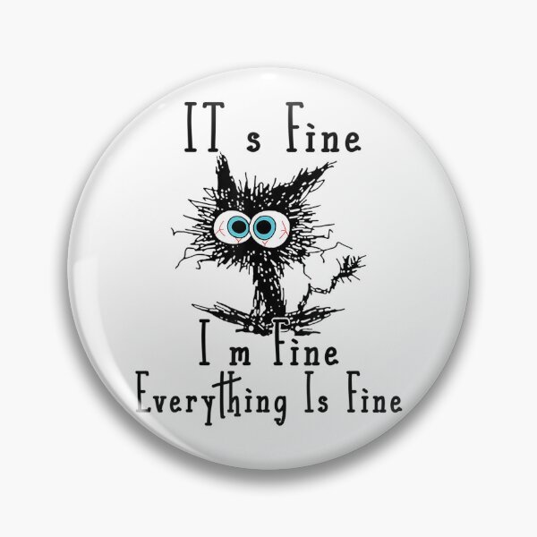 Item preview, It's Fine I'm Fine Everything Is Fine designed and sold by Wildstrandflame.
