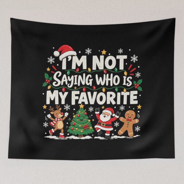 Item preview, I'm Not Saying Who is my Favorite, Funny Christmas, Funny Holiday Family Quote, Matching Family Gift designed and sold by Quiajia.
