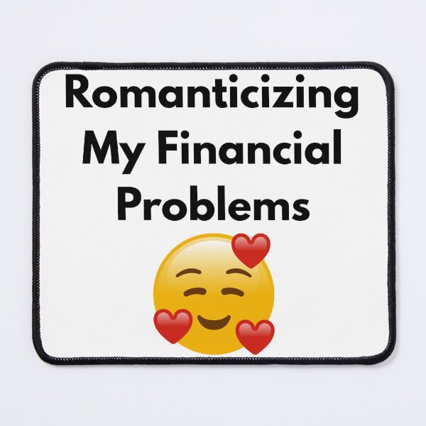 Item preview, Romanticizing My Financial Problems designed and sold by Prettyproblemz.