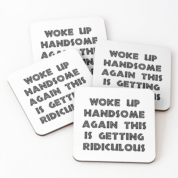 Item preview, Woke Up Handsome Again, This Is Getting Ridiculous, funny sayings designed and sold by CloudyPress.