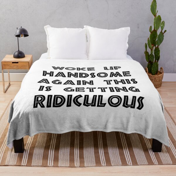 Item preview, Woke Up Handsome Again, This Is Getting Ridiculous, funny sayings designed and sold by CloudyPress.