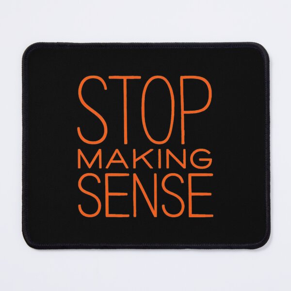 Item preview, STOP MAKING SENSES designed and sold by Oluwa290Arts.