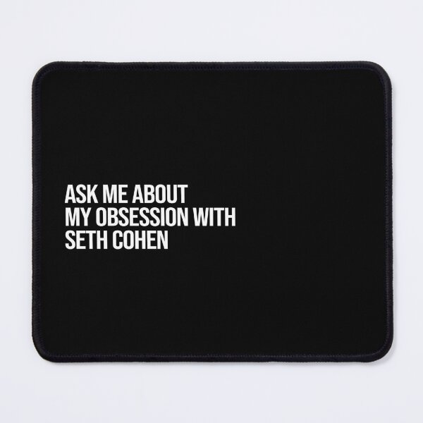 Item preview, Ask me About my Obsession with Seth Cohen designed and sold by 2000sbabyangel.