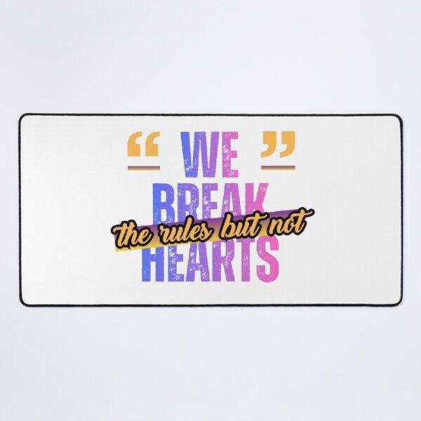 Item preview, WE BREAK THE RULES BUT NOT HEARTS designed and sold by TypeMuse.