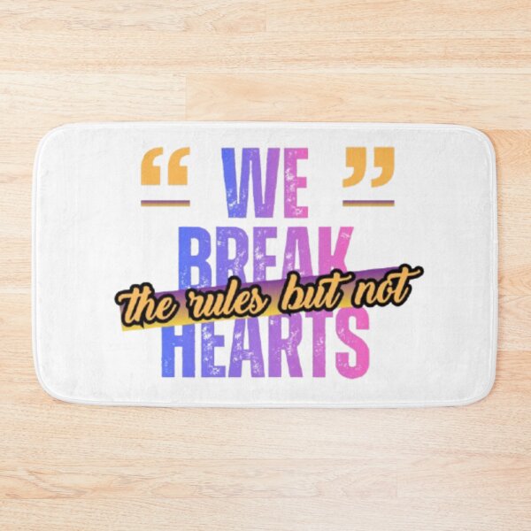 Item preview, WE BREAK THE RULES BUT NOT HEARTS designed and sold by TypeMuse.