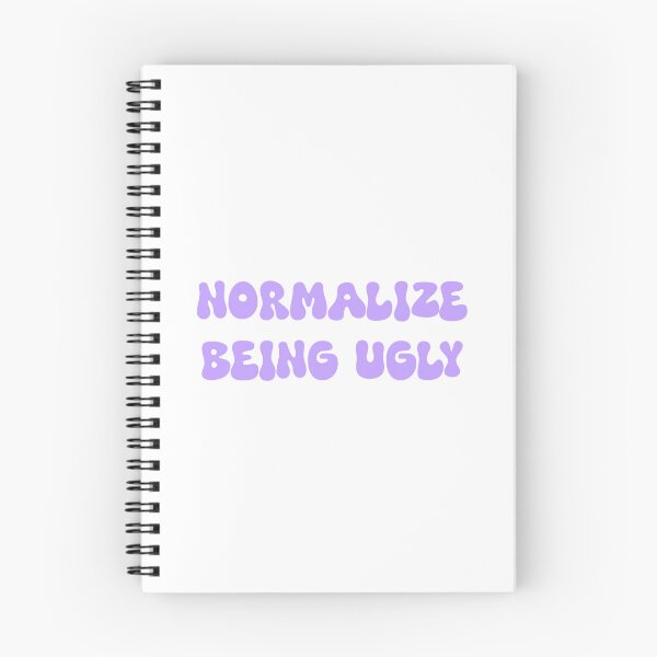 Item preview, Normalize Being Ugly designed and sold by SlimyFish.