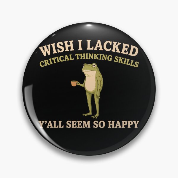 Item preview, Wish I Lacked Critical Thinking Skills Y'all Seem So Happy designed and sold by Gaea1.