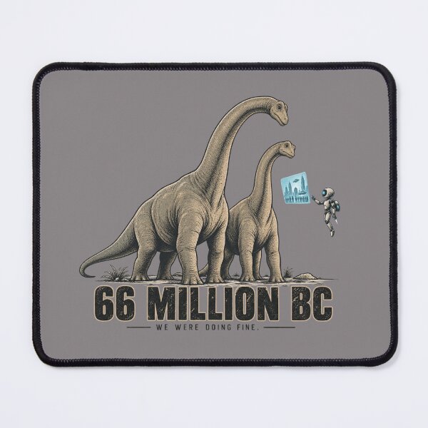 Item preview, 66 Million BC We Were Doing Fine Dinosaur Time Travel designed and sold by HOUSE OF TIST.