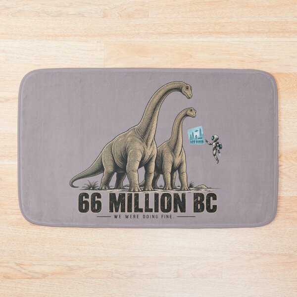 Item preview, 66 Million BC We Were Doing Fine Dinosaur Time Travel designed and sold by HOUSE OF TIST.