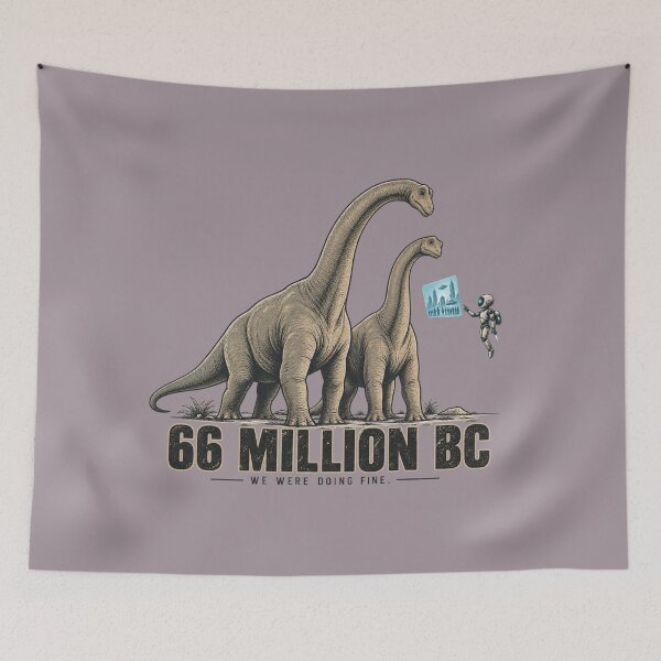 Item preview, 66 Million BC We Were Doing Fine Dinosaur Time Travel designed and sold by HOUSE OF TIST.