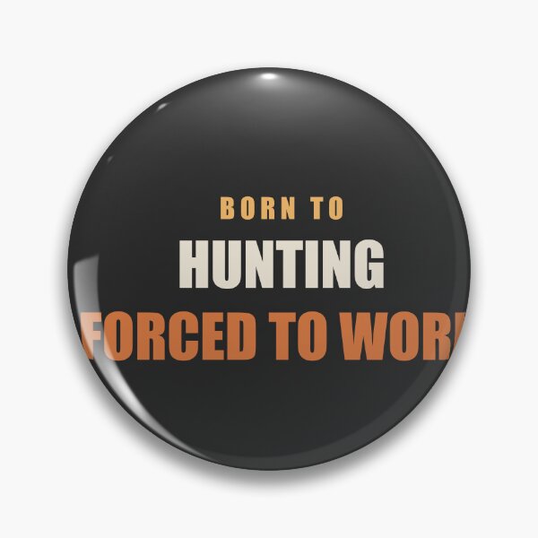 Item preview, Born To Hunting Forced To Work - Hunting designed and sold by RetroThreadWorks.