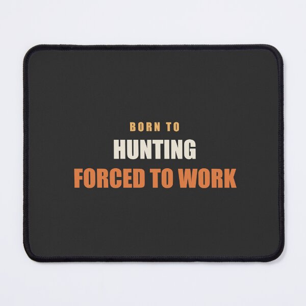 Item preview, Born To Hunting Forced To Work - Hunting designed and sold by RetroThreadWorks.