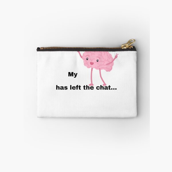 Item preview, Brain Left The Chat Meme designed and sold by Prettyproblemz.