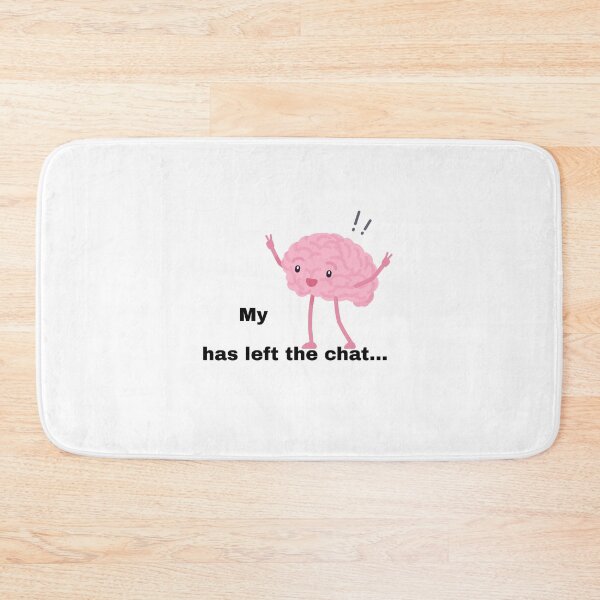 Item preview, Brain Left The Chat Meme designed and sold by Prettyproblemz.