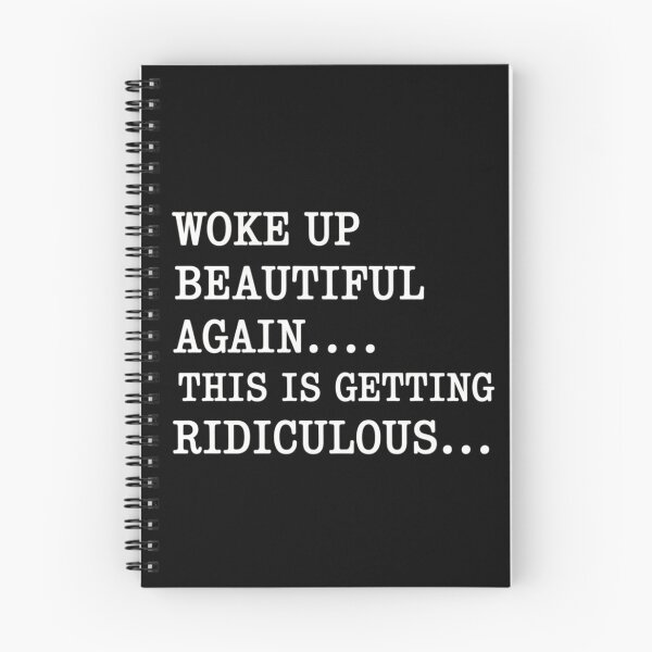 Item preview, Woke Up Beautiful Again This is Getting Ridiculous Quote designed and sold by ZACK ART.