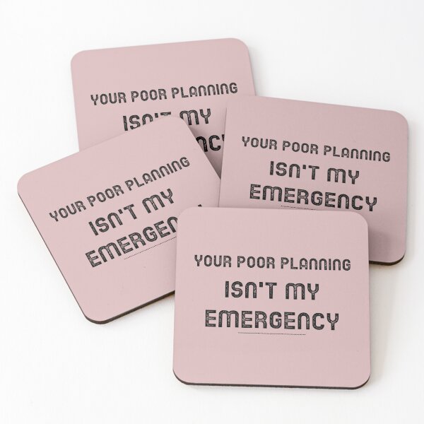 Item preview, Your Poor Planning. Isn't my Emergency  designed and sold by CreationsbYKz.