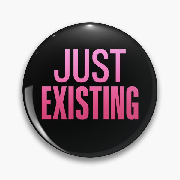 Item preview, Just Existing, Pink designed and sold by Memes N Lore .