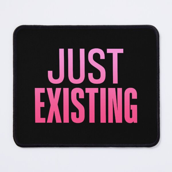 Item preview, Just Existing, Pink designed and sold by Memes N Lore .