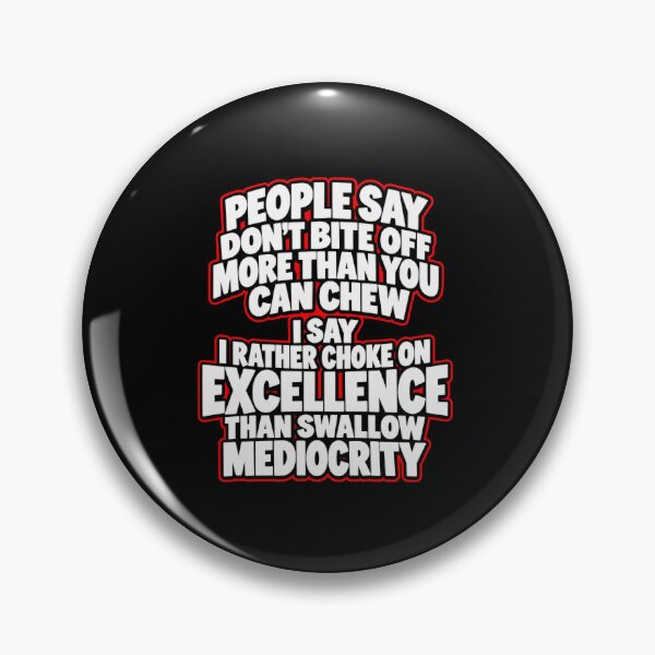 Item preview, Choose Excellence Not Mediocrity Quote designed and sold by elderberry.