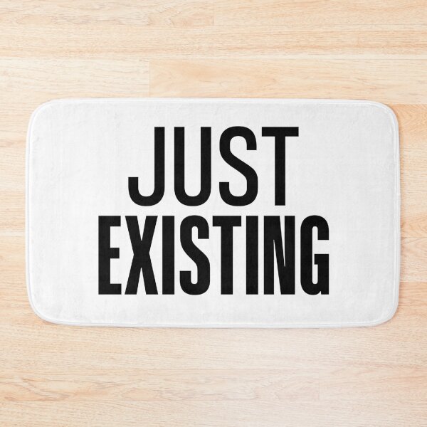 Item preview, Just Existing  designed and sold by Memes N Lore .