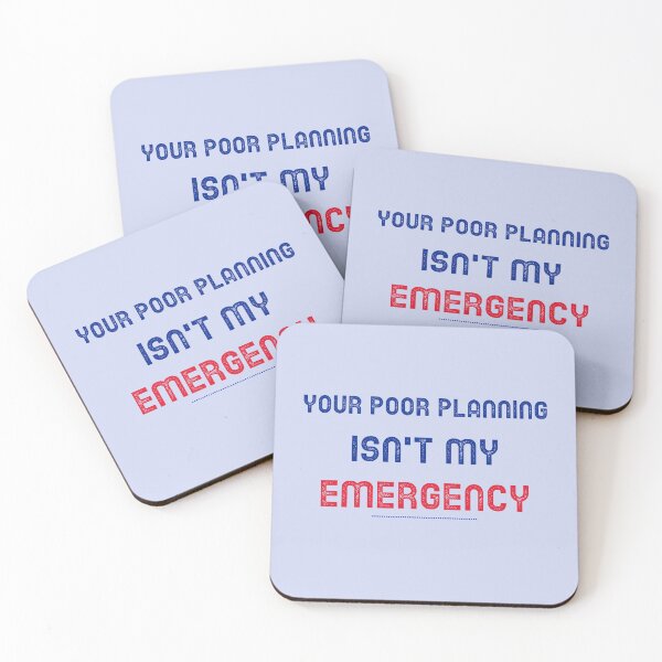 Item preview, Your Poor Planning. Isn't my Emergency  designed and sold by CreationsbYKz.