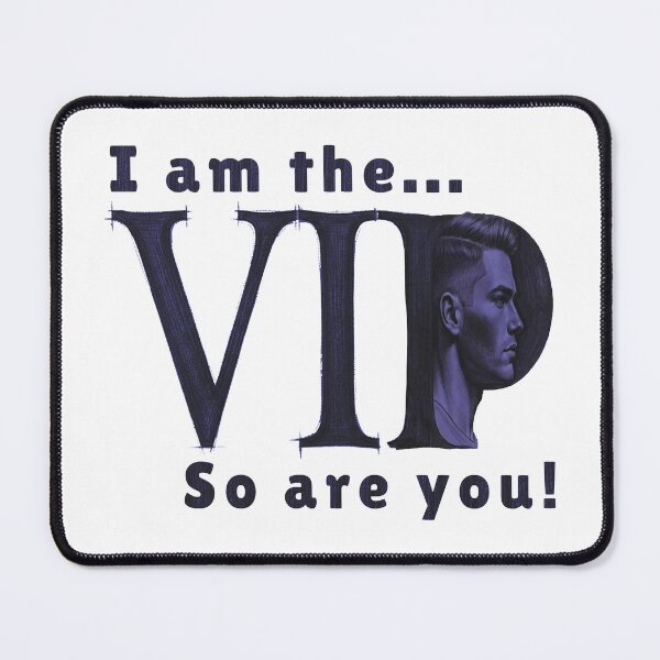 Item preview, I am the VIP designed and sold by ZSA Futuristic Art.
