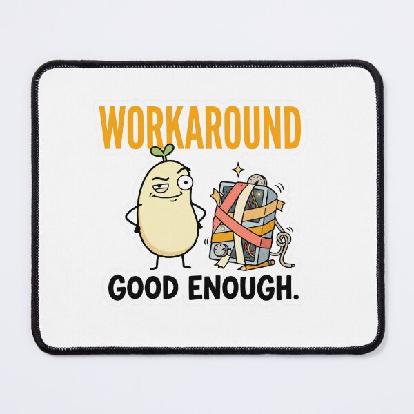 Item preview, Workaround Good Enough Funny Programmer Meme designed and sold by CreativeArtisanPrints Shop.
