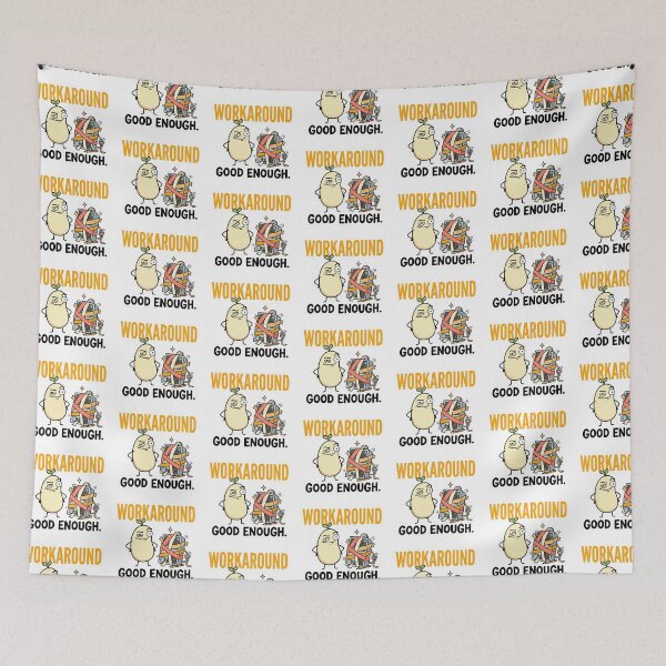 Item preview, Workaround Good Enough Funny Programmer Meme designed and sold by CreativeArtisanPrints Shop.