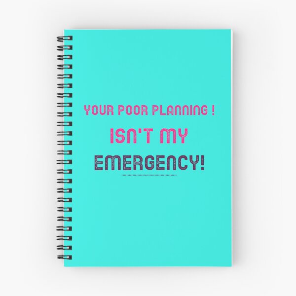 Item preview, Your Poor Planning. Isn't my Emergency  designed and sold by CreationsbYKz.