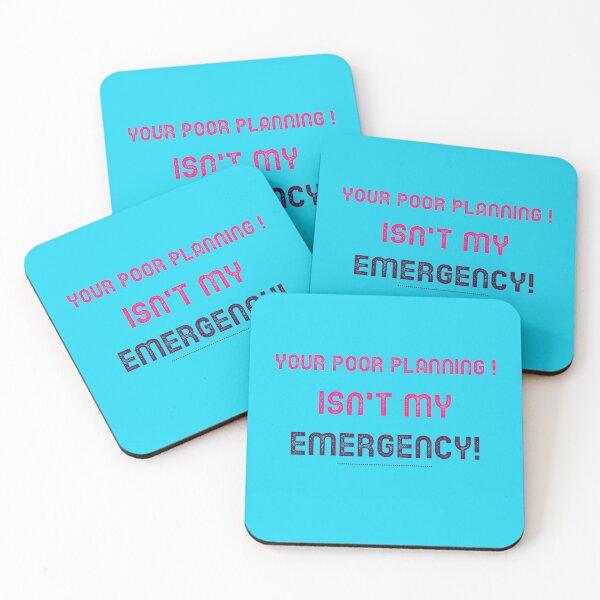 Item preview, Your Poor Planning. Isn't my Emergency  designed and sold by CreationsbYKz.