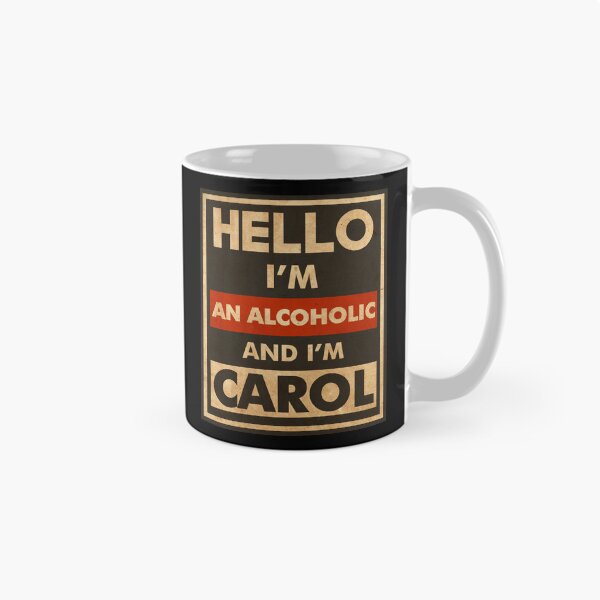 Item preview, Hello I'm An Alcoholic And I'm Carol designed and sold by helenacooper.
