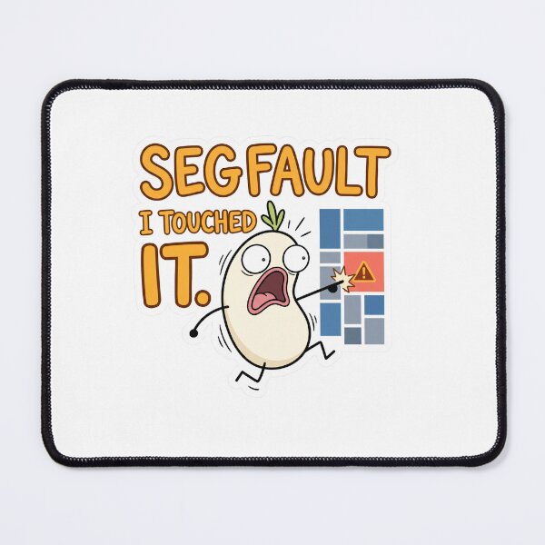 Item preview, Segfault I Touched It Funny Programmer Meme designed and sold by CreativeArtisanPrints Shop.
