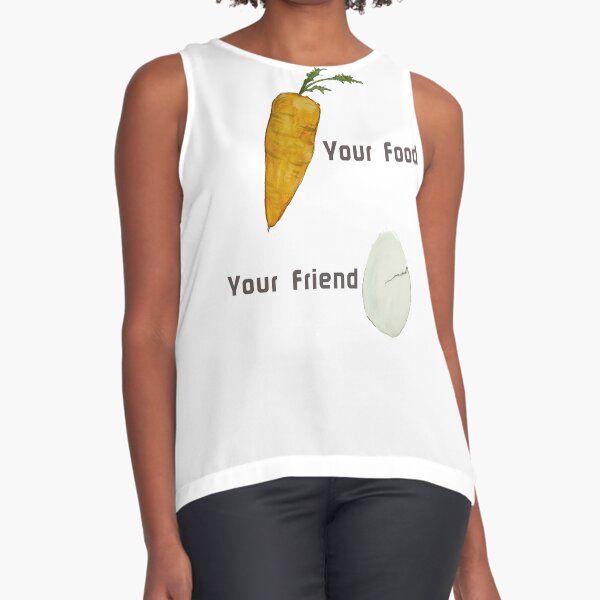 Your food vs Your Friend Sleeveless Top