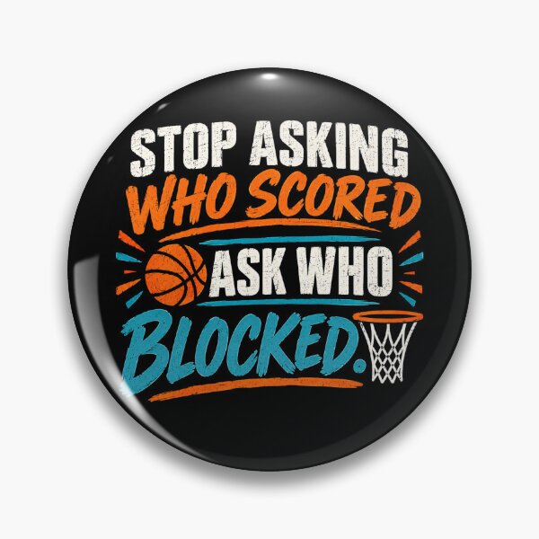 Item preview, Stop Asking Who Scored Ask Who Blocked Basketball Quote designed and sold by axiksa10.