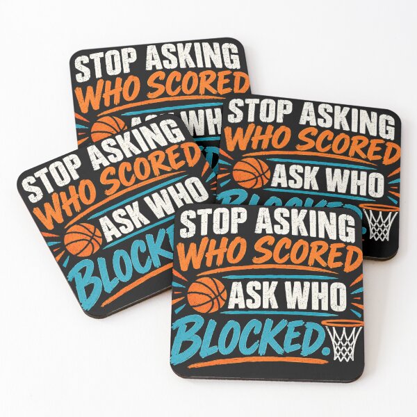 Item preview, Stop Asking Who Scored Ask Who Blocked Basketball Quote designed and sold by axiksa10.