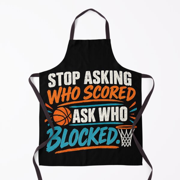 Item preview, Stop Asking Who Scored Ask Who Blocked Basketball Quote designed and sold by axiksa10.
