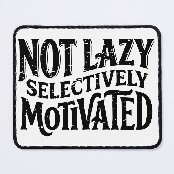 Item preview, Not Lazy Selectively Motivated Distressed Funny Text designed and sold by Weasel Graphix.