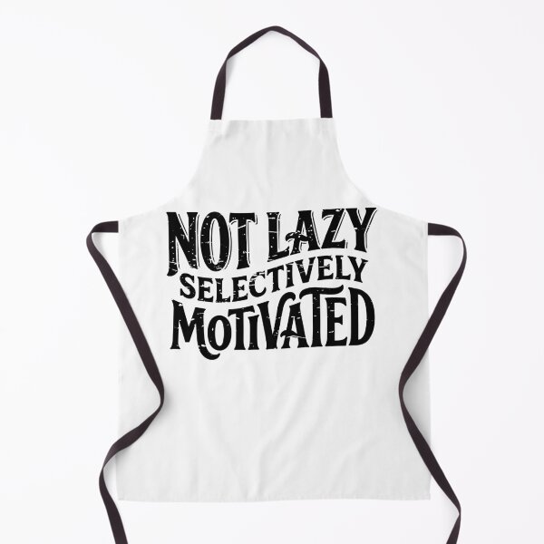 Item preview, Not Lazy Selectively Motivated Distressed Funny Text designed and sold by Weasel Graphix.