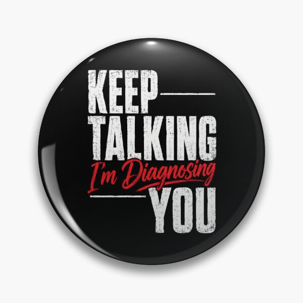 Item preview, Keep Talking I'm Diagnosing You Funny Medical Quote designed and sold by ROUX-ART.