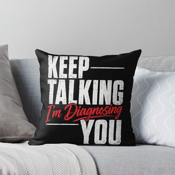 Item preview, Keep Talking I'm Diagnosing You Funny Medical Quote designed and sold by ROUX-ART.