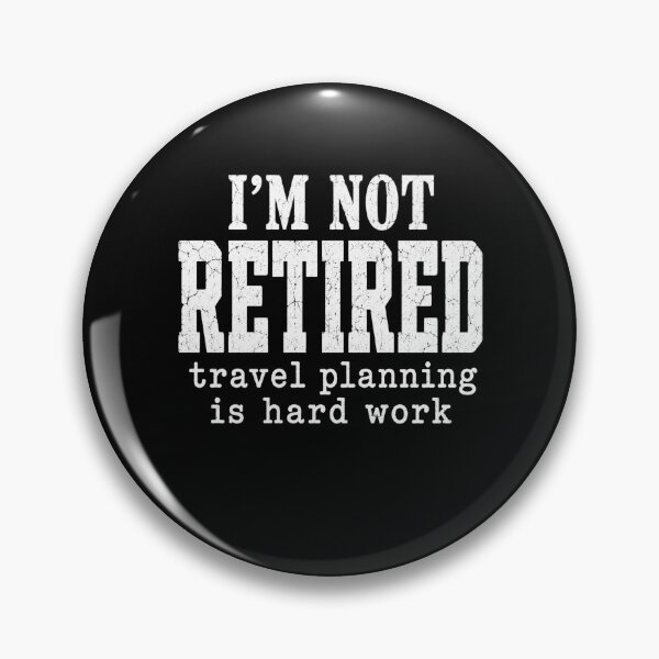 Item preview, retired Travel Planning Is Hard Work Funny Retirement Quote designed and sold by ROUX-ART.