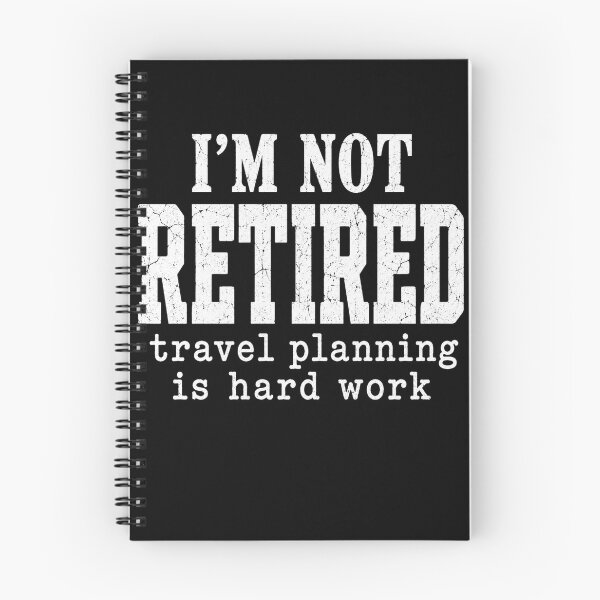 Item preview, retired Travel Planning Is Hard Work Funny Retirement Quote designed and sold by ROUX-ART.