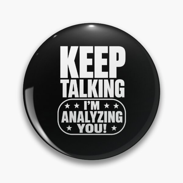 Item preview, keep talking i'm analyzing you funny quote graphic designed and sold by ROUX-ART.