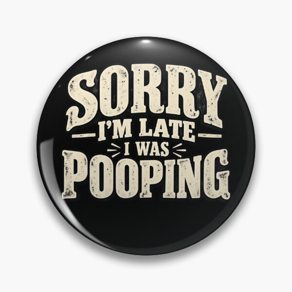 Item preview, Sorry I’m Late I Was Pooping – Funny Bathroom Humor Quote designed and sold by will freed18.
