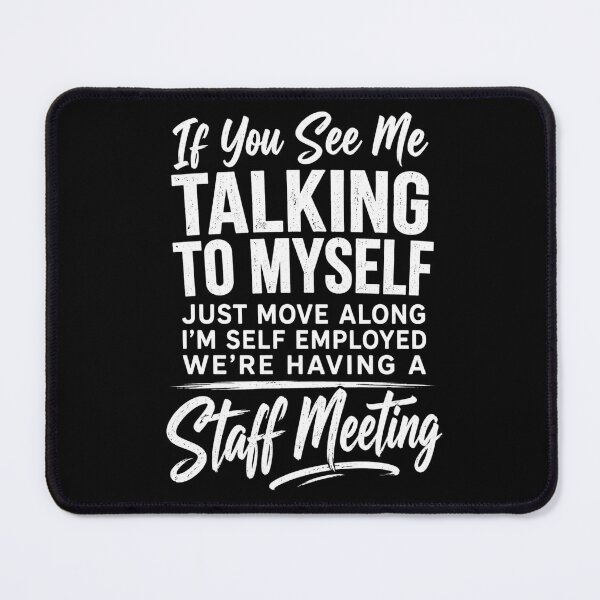 Item preview, staff meeting Funny Self Employed Humor Quote for Work designed and sold by ROUX-ART.