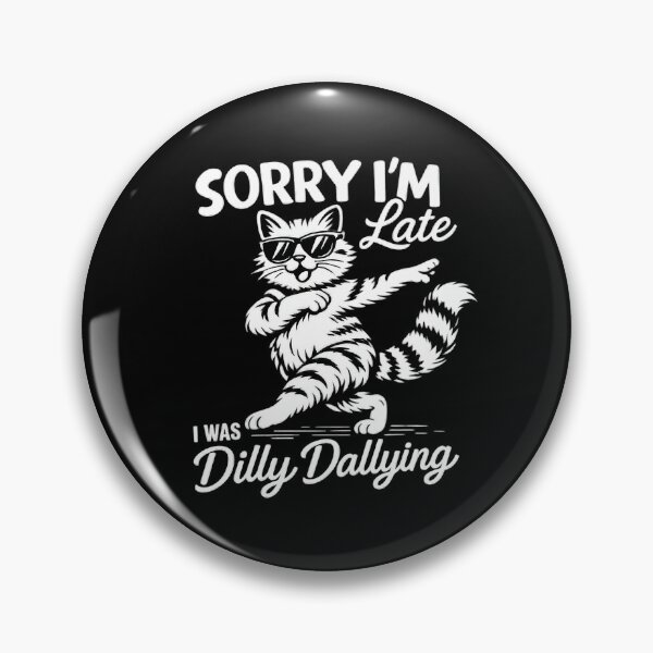 Item preview, Cool Cat Excuse – Sorry I’m Late, Just Dilly Dallying Humor designed and sold by Cree8if.