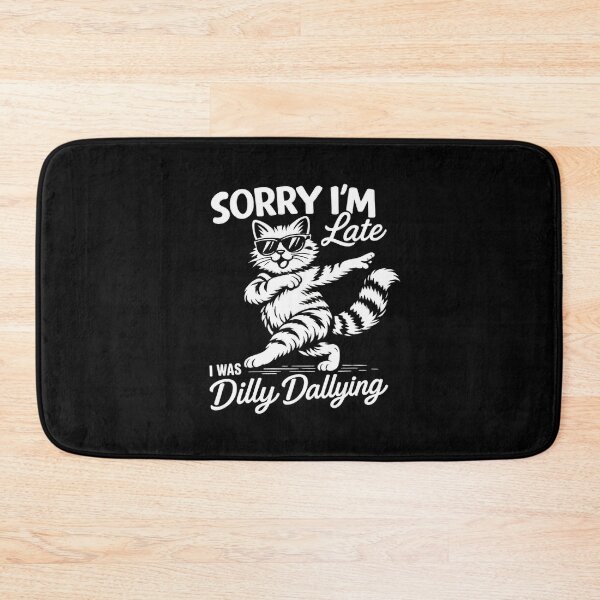 Item preview, Cool Cat Excuse – Sorry I’m Late, Just Dilly Dallying Humor designed and sold by Cree8if.