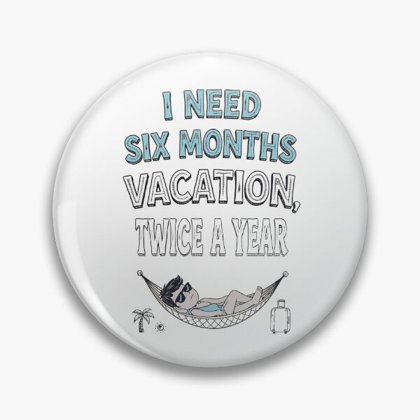 Item preview, Six Months Vacation Twice A Year designed and sold by ThePrintArt.