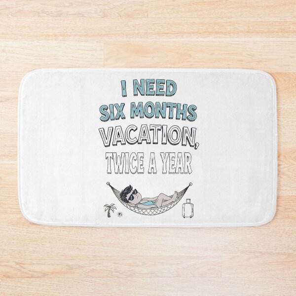 Item preview, Six Months Vacation Twice A Year designed and sold by ThePrintArt.