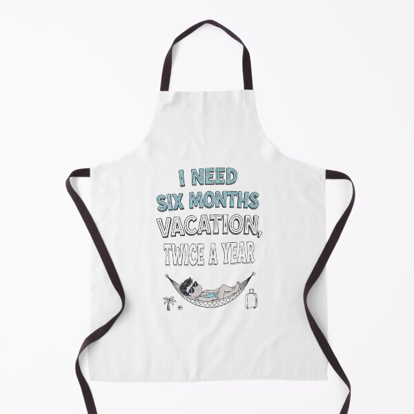 Item preview, Six Months Vacation Twice A Year designed and sold by ThePrintArt.